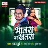 About Bhatara Par Khatara Song